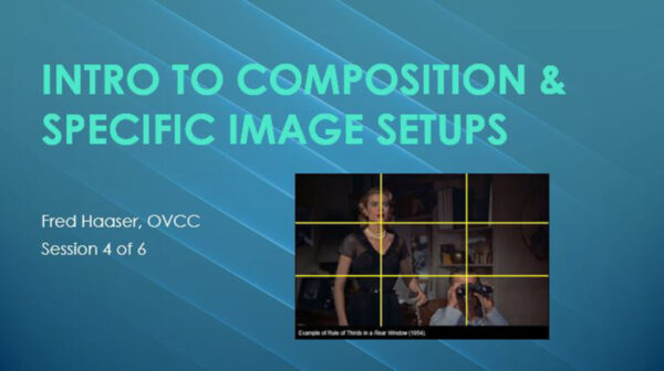 Session 4 - Composition and Camera Settings for Specific Setups, Part 1 of 2
